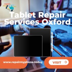 Best tablet Repair Services in Oxford at repair my phone today