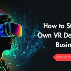 How to Start Your Own VR Development Business