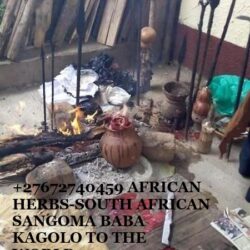 +27672740459 AFRICAN HERBS-SOUTH AFRICAN SANGOMA BABA KAGOLO TO THE WORLD