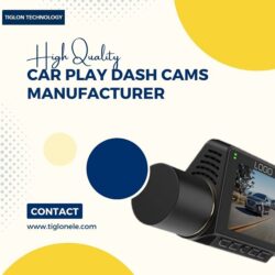 High Quality Car Play Dash Cams Manufacturer- Tiglonele
