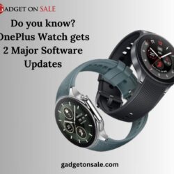 Do you know OnePlus Watch gets 2 Major Software Updates