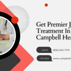 Get Premier Joint Pain Treatment In Houston At Campbell Health Center