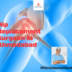 Hip Replacement Surgeon in Ahmedabad