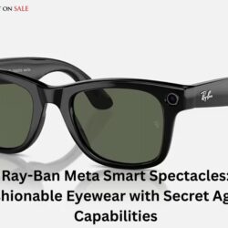 Ray-Ban Meta Smart Spectacles Fashionable Eyewear with Secret Agent Capabilities