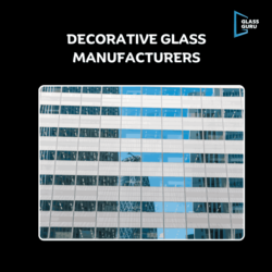 Decorative Glass Manufacturers In India   -The Glass Guru
