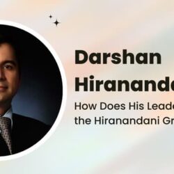 How Does Darshan Hiranandani Leadership Shape the Hiranandani Group Future