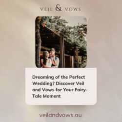 Dreaming of the Perfect Wedding Discover Veil and Vows for Your Fairy-Tale Moment
